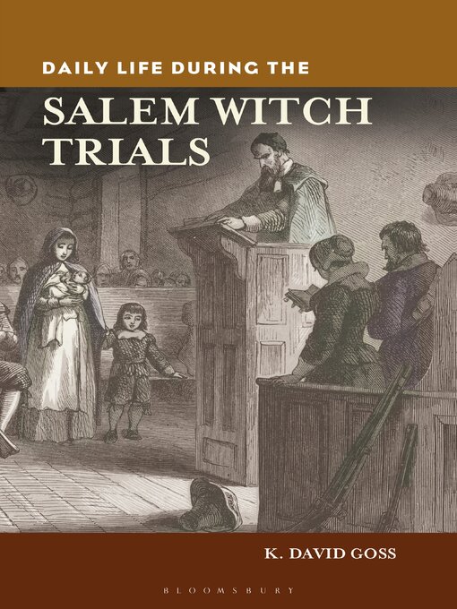 Title details for Daily Life during the Salem Witch Trials by K. David Goss - Available